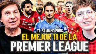 ¿CUAL ES EL MEJOR 11 DE LA HISTORIA DE LA PREMIER LEAGUE? ft. BAMBINO PONS