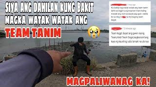 Dahil Sayo Magkaka Watak Watak Ang Team Tanim,Magpaliwanag Ka!
