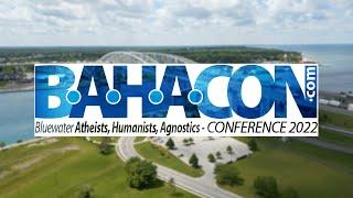 BAHACON 2022 - Bluewater Atheists, Humanists, Agnostics Convention
