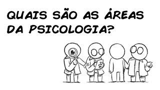 QUAIS SÃO AS ÁREAS DA PSICOLOGIA?