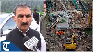 Himachal rain fury: Loss close to Rs 10,000 crore, says CM Sukhvinder Sukhu