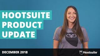 Hootsuite Product Update December 2018