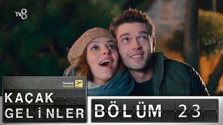 Kaçak Gelinler - 23.Bölüm