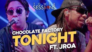 Chocolate Factory feat. JRoa - Tonight | Tower Sessions