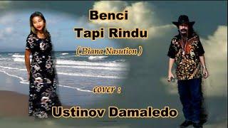 BENCI TAPI RINDU ( Diana Nasution ) cover USTINOV DAMALEDO Musik AGUS DON