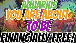 AQUARIUS!! YOU are about to be FINANCIALLY FREE!! 