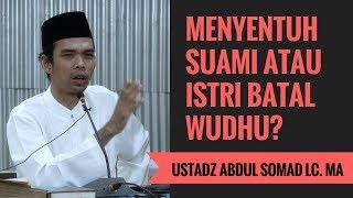 Menyentuh Suami Atau Istri Batal Wudhu? - Ustadz Abdul Somad Lc. MA