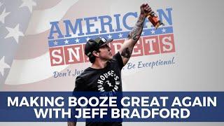 Making Booze Great Again With Jeff Bradford. Beer, Wine, and Spirits!