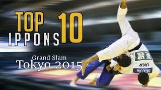 TOP 10 IPPONS | Grand Slam Tokyo 2015 | JudoHeroes