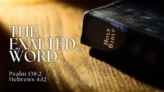 July 21, 2024 • Sunday Morning Service • The Exalted Word (Psalm 138:2)