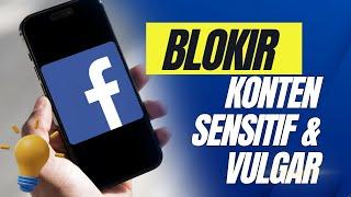 Cara Blokir Konten Negatif Di Facebook