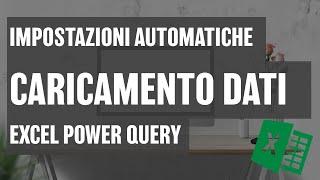 Impostazioni automatiche di caricamento dati in Excel Power Query #4 - Macraris|LapaConsult