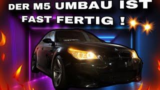 E60 M5 UMBAU fast FERTIG ! Ich werde immer aufgeregter!