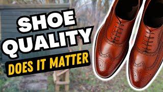 SHOE QUALITY - DOES IT MATTER? | HOW TO SPOT GOOD SHOES