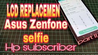 PEMASANGAN LCD ASUS ZENFONE SELFIE (HP SUBSCRIBER)