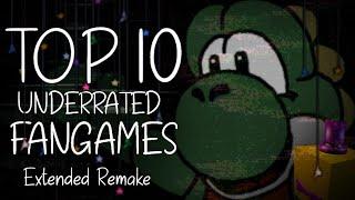 Top 10 MOST UNDERRATED FNAF Fangames (Extended Remake)