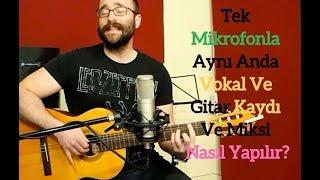 TEK MİKROFONLA VOKAL - GİTAR KAYDI VE MİKSİ NASIL YAPILIR? ( Mix Nedir? )