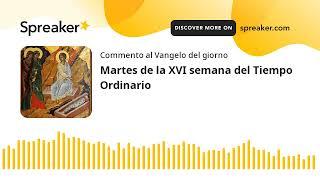 Martes de la XVI semana del Tiempo Ordinario