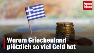 Warum Griechenland plötzlich so viel Geld hat | krone.tv NEWS