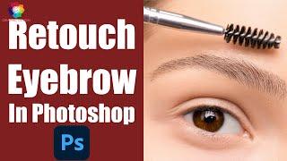 Eyebrow Retouching In Photoshop | Enhance Eyebrows