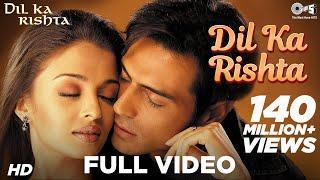 Dil Ka Rishta Song - Aishwarya Rai,Arjun Rampal, Alka Yagnik,Udit Narayan,Kumar Sanu, Nadeem-Shravan