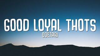 Odetari - GOOD LOYAL THOTS (Lyrics) | WORLD DON'T REVOLVE AROUND YOU