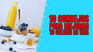 10 CONSEJOS PARA MEJORAR TU CALIDAD DE VIDA – Alimentación consciente