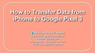 How to Transfer Data from iPhone to Google Pixel 3