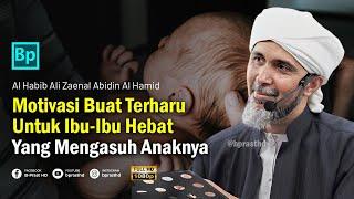 Motivasi Untuk Ibu-Ibu Tangguh dan Hebat | Habib Ali Zaenal Abidin Al Hamid