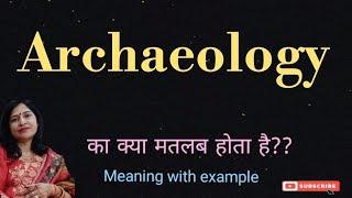 Archaeology meaning l define archaeology l meaning of archaeology l vocabulary