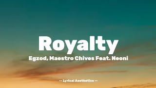 Royalty - Egzod, Maestro Chives Feat. Neoni - Lyrics - Lyrical Aesthetics