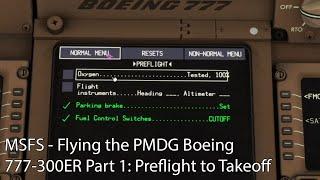 MSFS - Flying the PMDG Boeing 777-300ER Part 1: Preflight to Takeoff