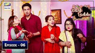 Barfi Laddu Episode 06 | ARY Digital Drama