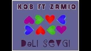 KQB feat Zamiq - Dəli Sevgi [prod by KQB]