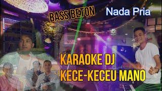 Karaoke Nias DJ KECE KECEU MANO - Nada Pria| Cipt. Fati Zebua| Bass JEDAG JEDUG