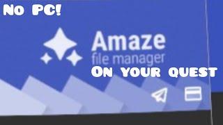 HOW TO GET AMAZE FILE MANAGER ON QUEST 2 NO PC REQUIRED