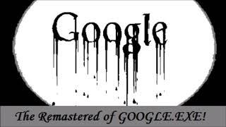 Google.exe Remastered (Download Link)