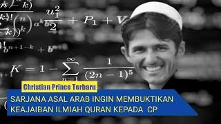 Christian Prince Terbaru / Sarjana Asal Arab Ingin Membuktikan Keajaiban Ilmiah Quran Kepada CP.