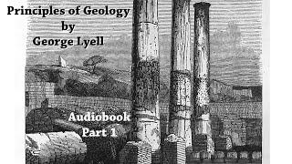 Principles of Geology by Charles Lyell Ch. 1–4 || Audiobook – Part 1