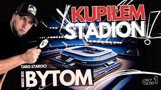 TARGI STAROCI - BYTOM (Marzec 2024 Dzień 1) - KUPIŁEM STADION ! #Odc. 3