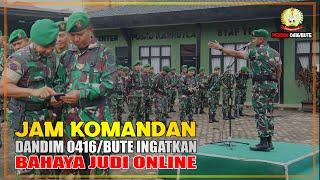 JAM KOMANDAN | DANDIM 0416/BUTE INGATKAN BAHAYA JUDI ONLIE