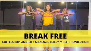 Break Free || Coffeeshop, AnnicK + Makenzie Reilly || Dance Fitness Choreography || @REFITREV