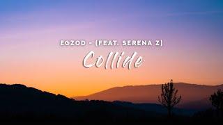 Egzod - Collide (Lyrics) feat. Serena Z