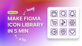 Make Icon Library in Figma in Only 5 min