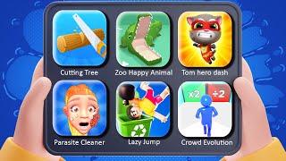 Cutting Tree, Zoo Happy Animal, Tom hero dash, Parasite Cleaner, Lazy Jump, Crowd Evolution