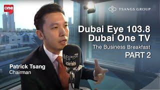 Dubai ONE TV and Dubai Eye 103.8: Business Breakfast Part 2丨Tsangs Group Family Office