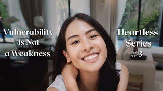 Heartless Series: Vulnerability is not a Weakness