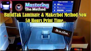 BuildTak Laminate & Makerbot Method Now 50 Hours Print Time..