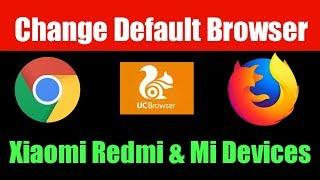 How To Change Default Browser In Xiaomi Redmi And Mi Devices