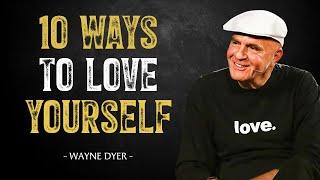 10 Powerful Ways To Love Yourself - Wayne Dyer Motivation